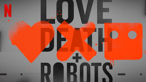 Love, Death & Robots